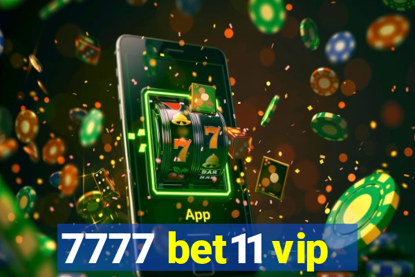7777 bet11 vip